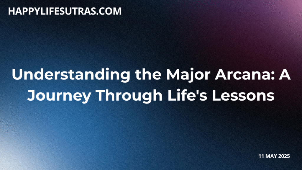 Understanding the Major Arcana: A Journey Through Life’s Lessons